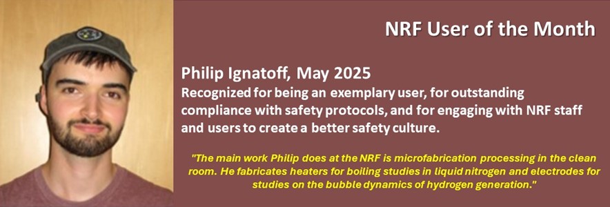 NRF User of the Month - Philip-2, May 2025 - In appreciation of being an exemplary user with outstanding compliance to safety protocols and engagement with NRF staff and users to create a better safety culture.