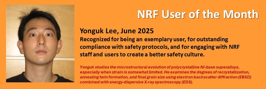 NRF User of the Month - Yonguk Lee, June 2025 - In appreciation of being an exemplary user with outstanding compliance to safety protocols and engagement with NRF staff and users to create a better safety culture.