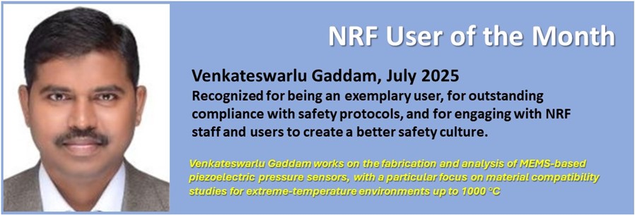 NRF User of the Month - Venkat, July 2025 - In appreciation of being an exemplary user with outstanding compliance to safety protocols and engagement with NRF staff and users to create a better safety culture.
