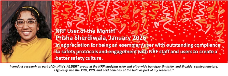 NRF User of the Month - Prisha, January 2026 - In appreciation of being an exemplary user with outstanding compliance to safety protocols and engagement with NRF staff and users to create a better safety culture.